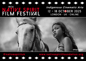Postcard flyer for Native Spirit Indigenous Film Festival. Dates 12-18 October 2025 London, UK, and Online. Black and white photo from film First Horse, young Māori girl looking out of picture, horse looking at cinematographer.